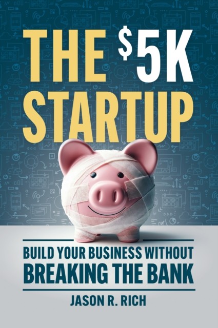 The $5K Startup by Jason R Rich (Paperback Book)