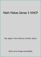 Math Makes Sense 3 WNCP by Ray Appel; Trevor Brown; Dorothy Galvin