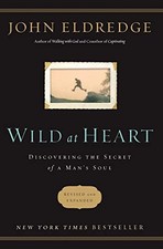 Wild at Heart: Discovering the Secre..., Eldredge, John