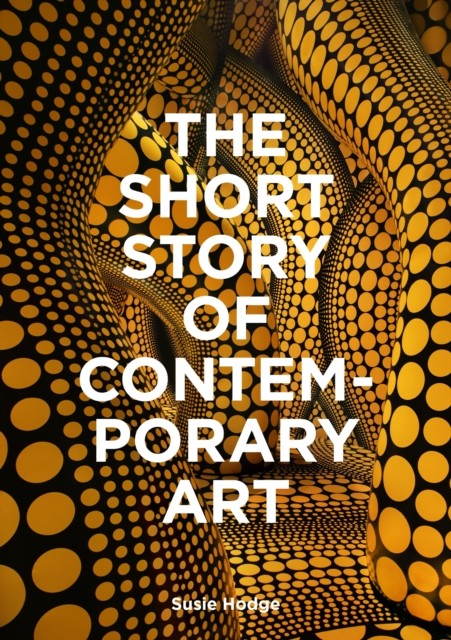 The Short Story of Contemporary Art by Susie Hodge (Paperback Book)