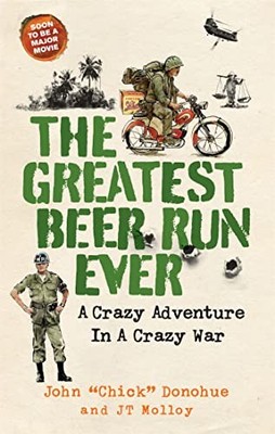 The Greatest Beer Run Ever: A Crazy Adventur by Donohue, John 'Chick' 1913183297