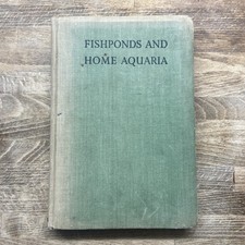 Fishponds And Home Aquaria. (F. Austin Watson - 1948) Hardback Book 