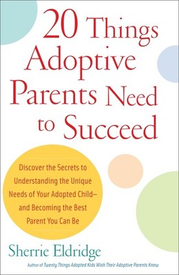 20 Things Adoptive Parents Need to Succeed..Discover the Unique Need of Your Ado