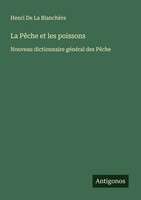La PêChe Et Les Poissons Henri De La BlanchèRe