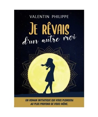 Je rêvais d'un autre moi: Un roman initiatique qui vous plongera au plus profon