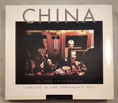China: 50 Jahre Volksrepublik. Einblicke in eine unbekannte Welt. Yang, Rae: