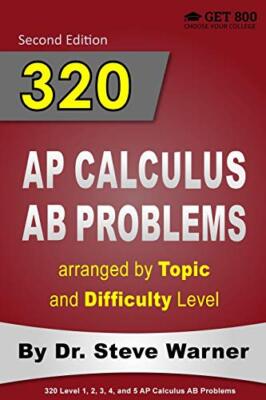 320 AP Calculus AB Problems arranged by Topic and Difficulty Level: 160 ...