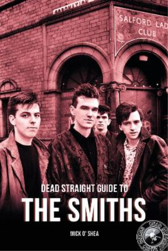 Mick O'Shea Dead Straight Guide To The Smiths (Tascabile)