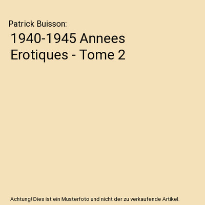 1940-1945 Annees Erotiques - Tome 2, Patrick Buisson