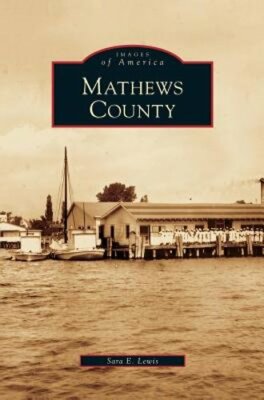 Mathews County by Sara E Lewis: New