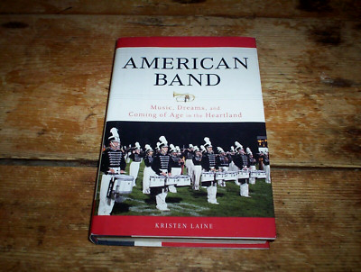 AMERICAN BAND: MUSIC, DREAMS & COMING OF AGE Kristen Laine 2007 H/C BOOK exc