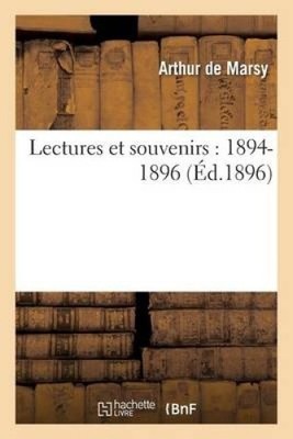 Lectures Et Souvenirs: 1894-1896 (Histoire) [French] by de Marsy-A