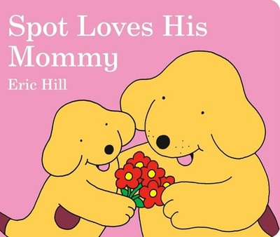 Spot Loves His Mommy by Eric Hill (English) Board Book Book