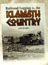 Railroad Logging in the Klamath Country - Bowden