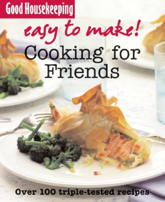 Cooking for Friends: Over 100 Triple-Tested Recipes (Easy to Mak