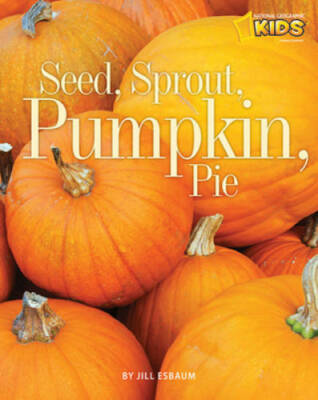 Seed, Sprout, Pumpkin, Pie (Picture the Seasons) - Paperback - GOOD
