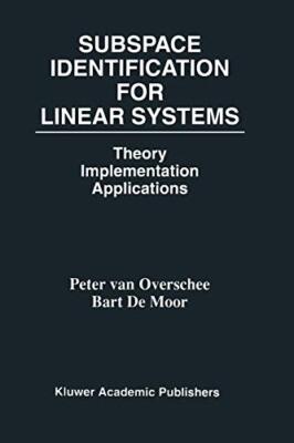 Subspace Identification for Linear Systems: Theory Implementation Applications 