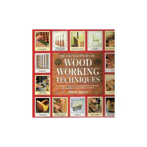 The Encyclopedia of Woodworking Techniques by Broun The Encyclopedia of Woodworking Techniques by Broun