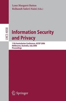 Information Security and Privacy: 11th Australasian Conference, ACISP 2006, Melb