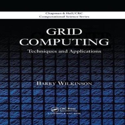 Grid Computing Techniques and Applications Barry Wilkinson Paperb