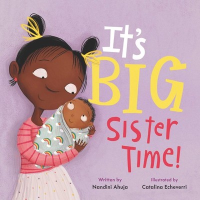It's Big Sister Time! (My Time) - Ahuja, Nandini|Echeverri, Catalina - Good ...