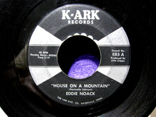 Eddie Noack  45  House on a Mountain   RARE K-ARK Country Bopper  SIDE 1 is VG