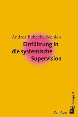 Einführung in die systemische Supervision | Andrea Ebbecke-Nohlen | Deutsch