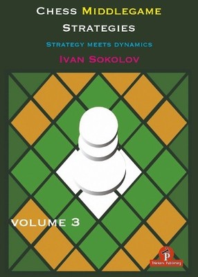Ivan Sokolov Chess Middlegame Strategies Volume 3 (Paperback) (UK IMPORT)