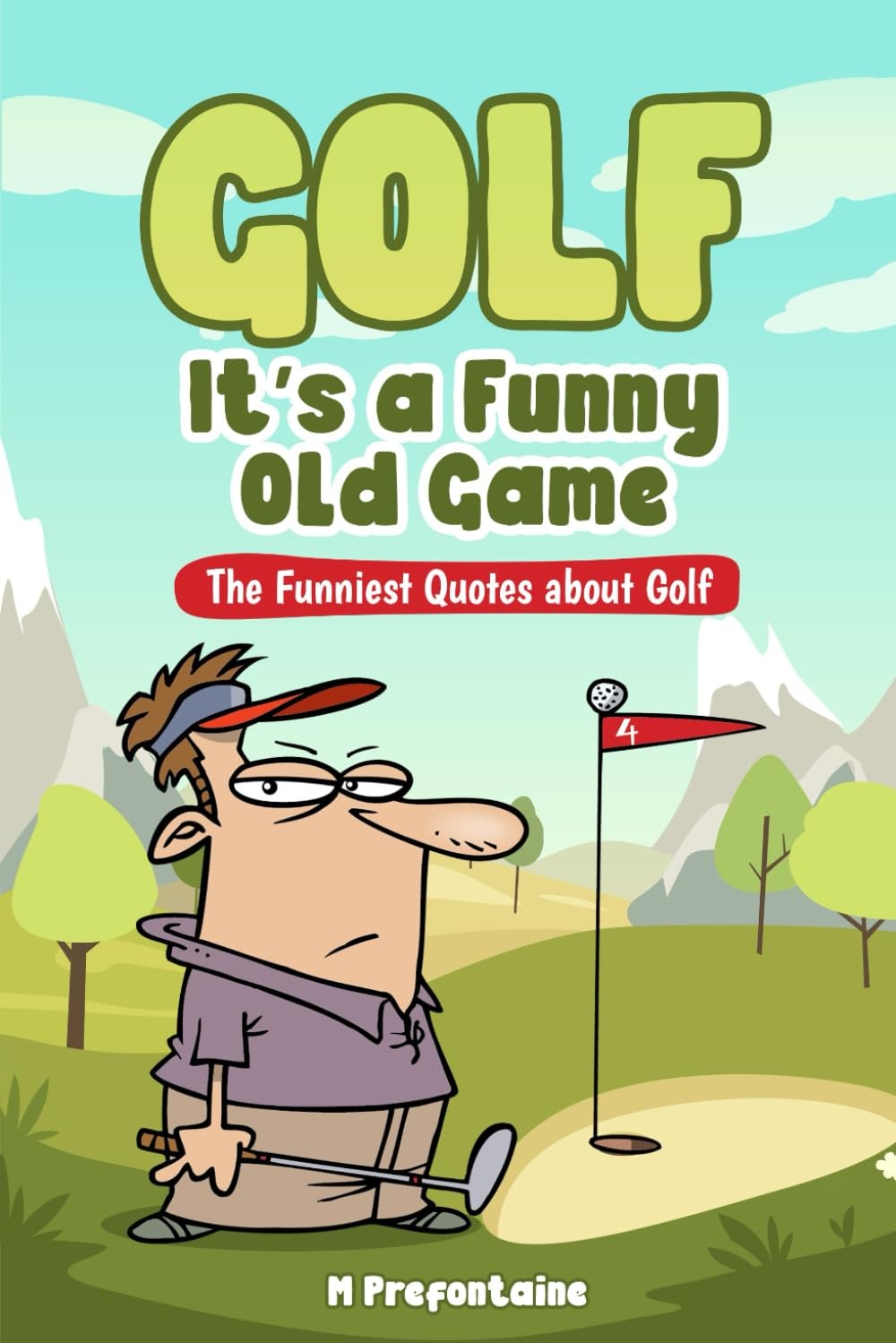 It's A Funny Old Game: The Funniest Quotes About Golf (quotes For Every...