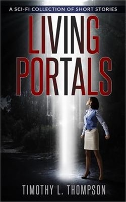 Living Portals: A Sci-Fi Short Story Collection (Paperback or Softback)