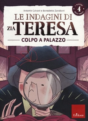 Die Ermittlungen von Tante Teresa. Die Geheimnisse der Logik. Vol. 4 - Calvani Antoni...