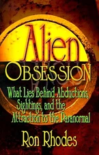 Alien Obsession: What Lies Behind Abductions, Sightings and the Attraction t...