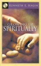 Growing Up Spiritually - Paperback By Kenneth E. Hagin - GOOD