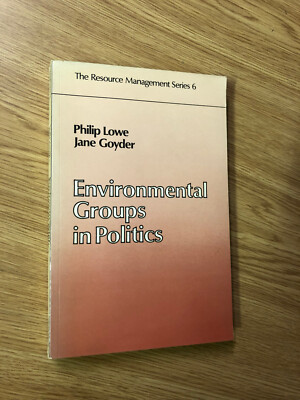 Environmental Groups In Politics by P. Lowe - Pub: G. Allen - 1983 - Paperback
