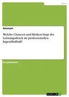 Anonym | Welche Chancen Und Risiken Birgt Der Leistungsdruck Im...