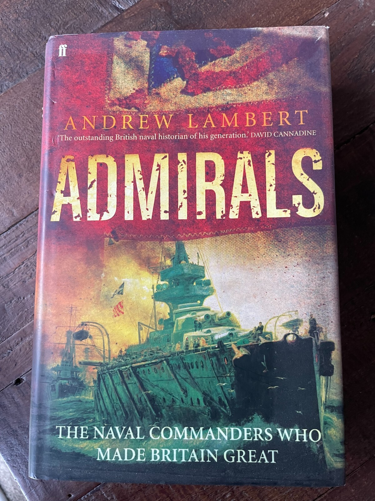 Admirals - The Naval Commanders who made Britain great HB Andrew Lambert