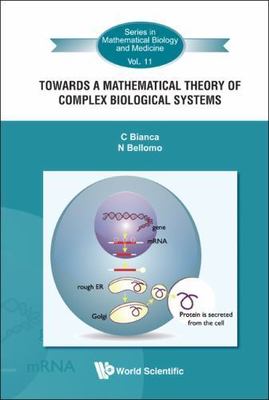 TOWARDS A MATHEMATICAL THEORY OF COMPLEX BIOLOGICAL SYSTEMS (Mathematical Biolog