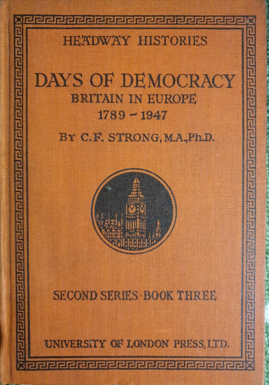 Days Of Democracy Britain In Europe 1789-1947 By C.F. Strong 1948 Hardback