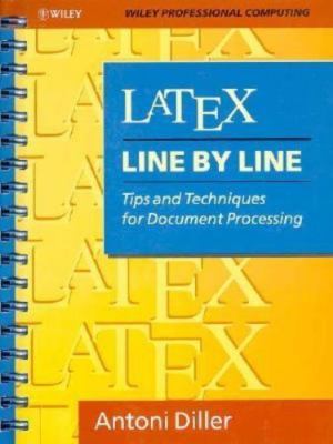 LaTeX Line by Line: Tips and Techniques for Document Processing by Antoni Diller