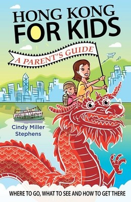 Hong Kong for Kids: A Parent's Guide Buch Blacksmith Books