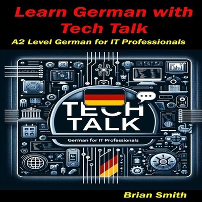 Learn German with Tech Talk A2 Level German for IT Professionals