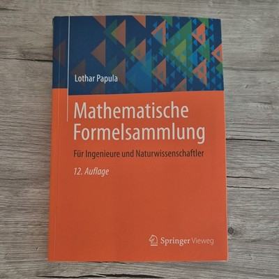 Mathematische Formelsammlung von Lothar Papula, 12. Auflage 2017 Springer Vieweg