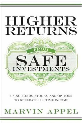Higher Returns from Safe Investments: - Hardcover, by Appel Marvin - Very Good b