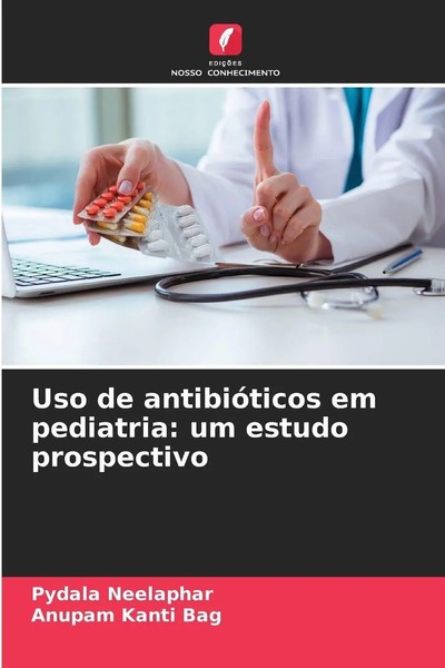 Pydala Neelaphar (U. A.) | Uso De AntibióTicos Em Pediatria: Um Estudo...-image