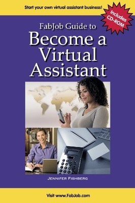 FABJOB GUIDE TO BECOME A VIRTUAL ASSISTANT (WITH -ROM) By Jennifer Fishberg *VG*