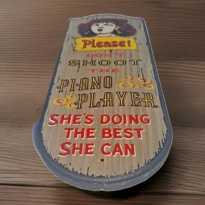 Bar Sign Wooden '' Dont Shoot The Piano Player She's Doing The Best She Can''