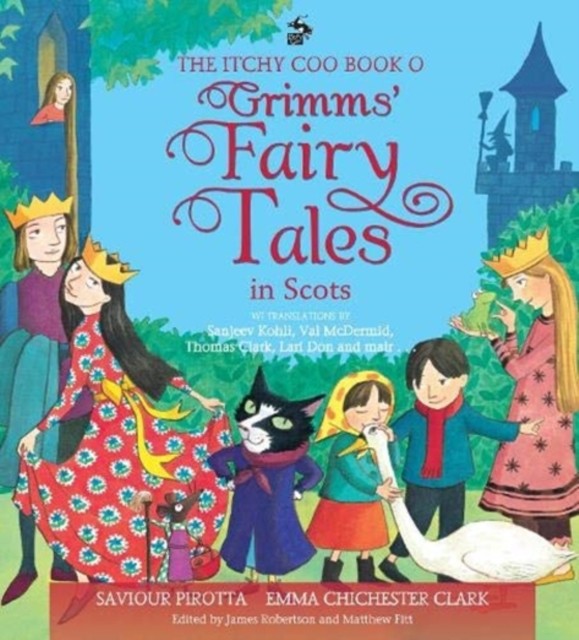 The Itchy Coo Book o Grimms' Fairy Tales in Scots by Saviour Pirotta