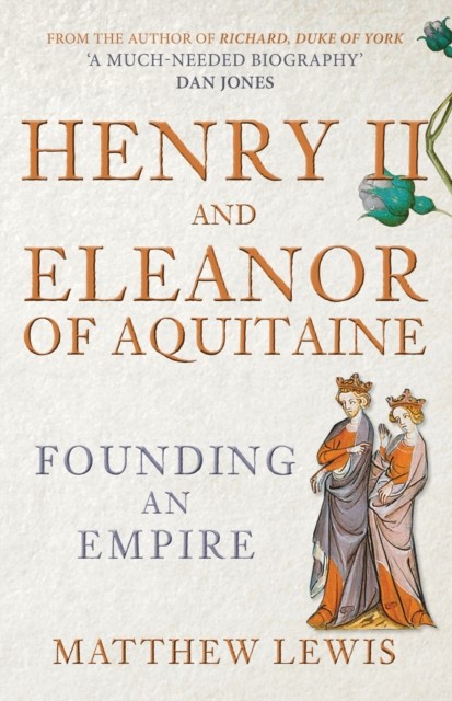 Henry II and Eleanor of Aquitaine by Matthew Lewis (Paperback Book)