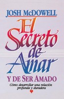 El Secreto De Amar Y De Ser Amado | Josh Mcdowell | Taschenbuch | Spanisch