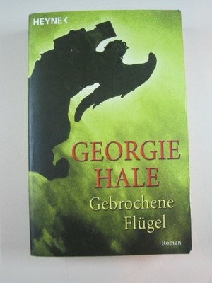 * Georgie Hale - Gebrochene Flügel